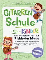 Kartonierter Einband Gitarrenschule für Kinder - Eine musikalische Reise mit Pickie der Maus von Norman Gänser