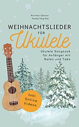 Kartonierter Einband Weihnachtslieder für Ukulele - Ukulele Songbook für Anfänger mit Noten und Tabs von Norman Gänser, Huang Teng-Pao