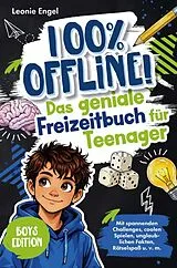 Kartonierter Einband 100% offline! Das geniale Freizeitbuch für Teenager-Jungen von Leonie Engel