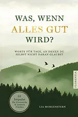 Kartonierter Einband Was, wenn alles gut wird? von Lia Morgenstern