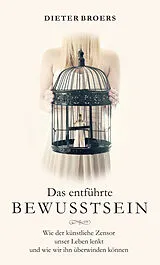 Kartonierter Einband Das entführte Bewusstsein von Dieter Broers