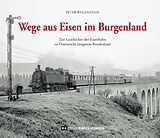 Fester Einband Wege aus Eisen im Burgenland von Peter Wegenstein