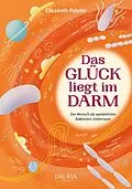 E-Book (epub) Das Glück liegt im Darm von Elisabeth Polster