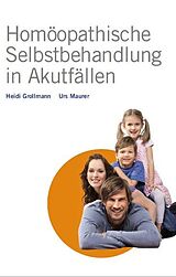 E-Book (epub) Homöopathische Selbstbehandlung in Akutfällen von Heidi Grollmann, Urs Maurer