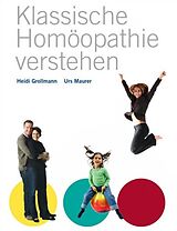 E-Book (epub) Klassische Homöopathie verstehen von Heidi Grollmann, Urs Maurer