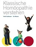 E-Book (epub) Klassische Homöopathie verstehen von Heidi Grollmann, Urs Maurer