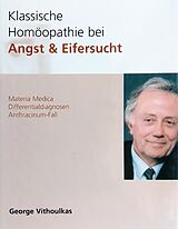 E-Book (epub) Klassische Homöopathie bei Angst &amp; Eifersucht von Vithoulkas George