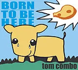 Audio CD (CD/SACD) Born to be here von Tom Combo