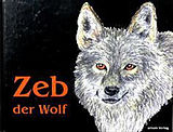 Fester Einband Zeb - der Wolf von Guido I. Tomaschett
