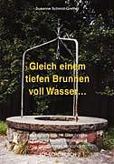 Kartonierter Einband Gleich einem tiefen Brunnen voll Wasser von Susanne Schmid-Grether