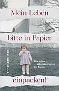 Kartonierter Einband (Kt) Mein Leben bitte in Papier einpacken! von Annemarie Iten