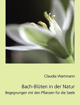Kartonierter Einband Bach-Blüten in der Natur von Claudia Wartmann