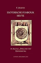 ePUB Esoterische Symbolik heute im Licht des Alltags, der Sprache und des Wegs gnostischer Selbsteinweihung von Pierre Martin