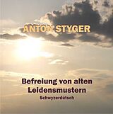 Audio CD (CD/SACD) Befreiung von alten Leidensmustern von Anton Styger