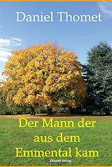E-Book (epub) Der Mann der aus dem Emmental kam von Daniel Thomet