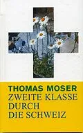E-Book (epub) Zweite Klasse Durch Die Schweiz von Thomas Moser