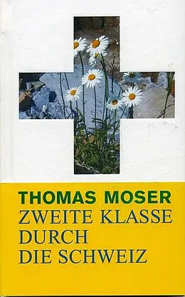 E-Book (epub) Zweite Klasse Durch Die Schweiz von Thomas Moser