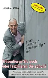 Fester Einband Präsentieren Sie noch oder faszinieren Sie schon? von Matthias Pöhm