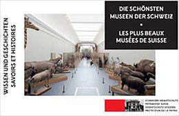 Kartonierter Einband Die schönsten Museen der Schweiz - Wissen und Geschichten von 