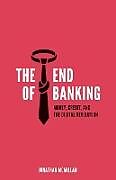 Kartonierter Einband The End of Banking von Jonathan McMillan