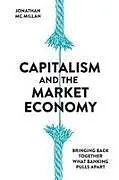 Kartonierter Einband Capitalism and the Market Economy von Jonathan McMillan