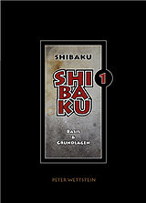 Kartonierter Einband SHIBAKU  1 (Deutsch) von Peter Wettstein