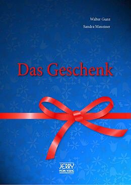 Fester Einband Das Geschenk. von Walter Gunz, Sandra Maxeiner