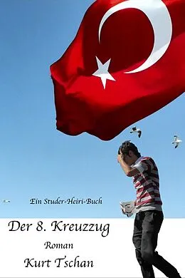 E-Book (epub) Der 8. Kreuzzug von Kurt Tschan