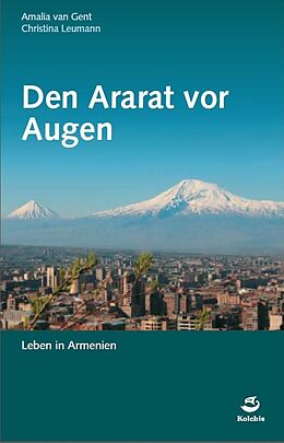 Fester Einband Den Ararat vor Augen von Amalia van Gent, Christina Leumann