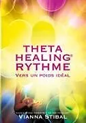 Kartonierter Einband ThetaHealing RYTHME Vers un poids idéal von Vianna Stibal