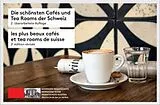 Kartonierter Einband Die schönsten Cafés und Tea Rooms der Schweiz / Les plus beaux cafés et tea rooms de Suisse von