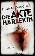 E-Book (epub) Die Akte Harlekin von Thomas Vaucher