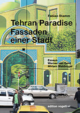 Fester Einband Tehran Paradise von Fabian Stamm, Werner van Gent, Miriam Waldvogel