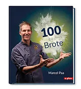 Fester Einband Die 100 besten Brote von Marcel Paa