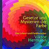 Kartonierter Einband Gesetze und Mysterien der Farbe von Viktor Hermann, Peter Meurer, Bernadette Gubser