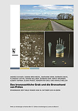Kartonierter Einband Das bronzezeitliche Grab und die Bronzehand von Prêles von Andrea Schaer, Sabine Brechbühl, Marianne Senn