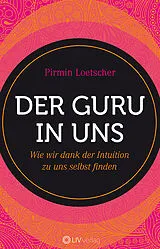 Kartonierter Einband Der Guru in uns von Pirmin Loetscher