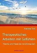 Fester Einband Therapeutisches Arbeiten mit Gefühlen von Andreas Dick