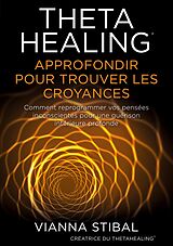 eBook (epub) ThetaHealing Approfondir pour trouver les Croyances de Vianna Stibal