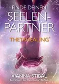E-Book (epub) Finde deinen Seelenpartner mit ThetaHealing von Vianna Stibal