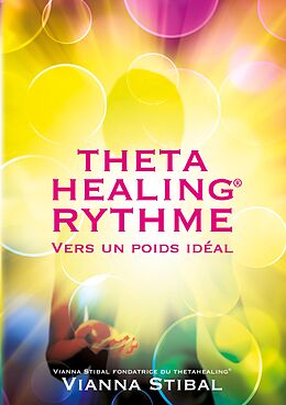 eBook (epub) ThetaHealing RYTHME Vers un poids idéal de Vianna Stibal