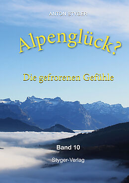 Fester Einband Alpenglück? von Anton Styger