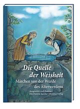 Fester Einband Die Quelle der Weisheit von Mutabor Märchenstiftung