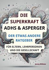 Geheftet Die Superkraft ADHS & Asperger von Jonny Billeter
