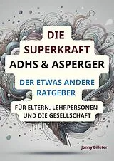 Geheftet Die Superkraft ADHS & Asperger von Jonny Billeter