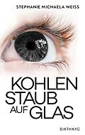 E-Book (epub) Kohlenstaub auf Glas von Stephanie Michaela Weiss