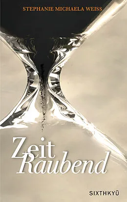 E-Book (epub) ZeitRaubend von Stephanie Michaela Weiss