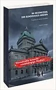 Kartonierter Einband Im Hexenkessel der Bundeshaus-Medien von Martin Hasler