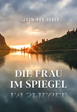 E-Book (epub) Die Frau im Spiegel von Jasminka Huber