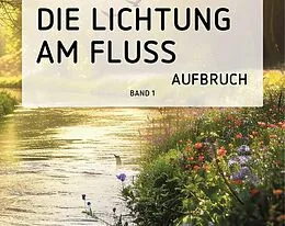 E-Book (epub) Die Lichtung am Fluss (Band 1) von Sonja Grieder